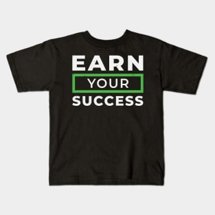 Earn Your Success Kids T-Shirt